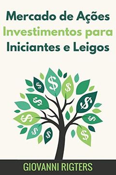 portada Mercado de Ações Investimentos Para Iniciantes e Leigos (en Portugués)