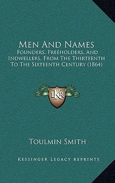 portada men and names: founders, freeholders, and indwellers, from the thirteenth to the sixteenth century (1864)