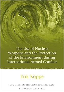 portada The use of Nuclear Weapons and the Protection of the Environment During International Armed Conflict (Studies in International Law) (en Inglés)