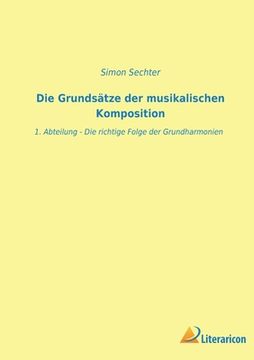 portada Die Grundsätze der musikalischen Komposition: 1. Abteilung (en Alemán)