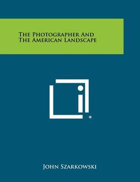 portada the photographer and the american landscape (en Inglés)