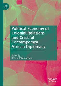 portada Political Economy of Colonial Relations and Crisis of Contemporary African Diplomacy (en Inglés)