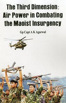 portada The Third Dimension: Air Power in Combating the Maoist Insurgency