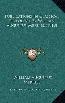 portada publications in classical philology by william augustus merrill (1919) (en Inglés)