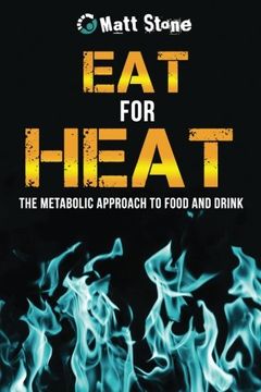 portada Eat for Heat: The Metabolic Approach to Food and Drink