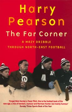 portada The Far Corner: A Mazy Dribble Through North-East Football