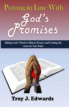 portada Praying in Line with God's Promises: Taking God's Word to Him in Prayer and Getting the Answers You Want (en Inglés)