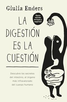 La digestión es la cuestión: Descubre los secretos del intestino, el órgano más infravalorado del cuerpo humano (in Spanish)