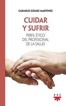 portada Cuidar y Sufrir: Perfil Ético del Profesional de la Salud (in Spanish)