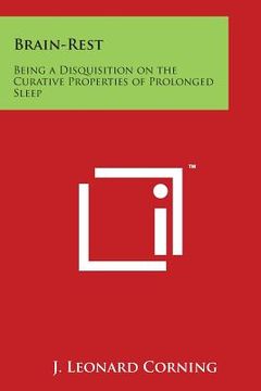 portada Brain-Rest: Being a Disquisition on the Curative Properties of Prolonged Sleep (in English)