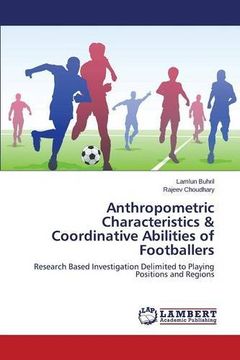 portada Anthropometric Characteristics & Coordinative Abilities of Footballers: Research Based Investigation Delimited to Playing Positions and Regions