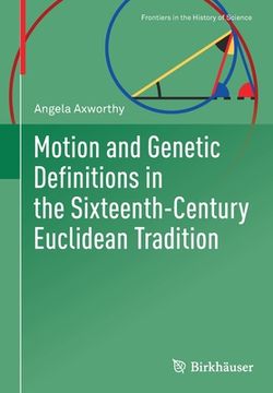 portada Motion and Genetic Definitions in the Sixteenth-Century Euclidean Tradition