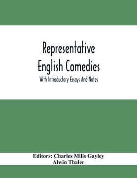 portada Representative English Comedies: With Introductory Essays And Notes; An Historical View Of Our Earlier Comedy And Other Monographs (en Inglés)