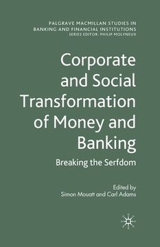 portada Corporate and Social Transformation of Money and Banking: Breaking the Serfdom (en Inglés)