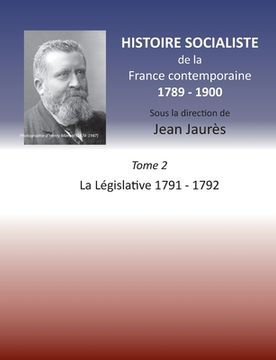 portada Histoire socialiste de la Franc contemporaine 1789-1900: Tome 2 La Législative 1791-1792 (en Francés)