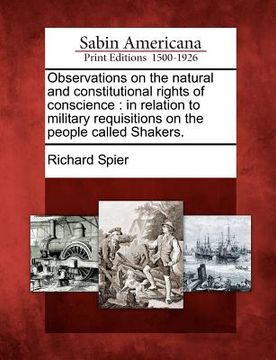 portada observations on the natural and constitutional rights of conscience: in relation to military requisitions on the people called shakers. (en Inglés)