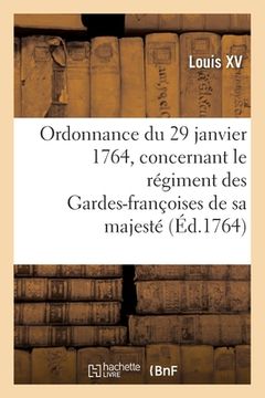 portada Ordonnance Du Roi Du 29 Janvier 1764, Concernant Le Régiment Des Gardes-Françoises de Sa Majesté (in French)