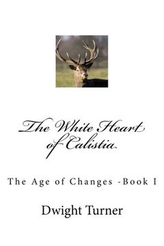 portada The White Heart of Calistia: The Age of Changes -Book I