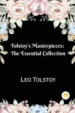 portada Tolstoy's Masterpieces: The Essential Collection (en Inglés)