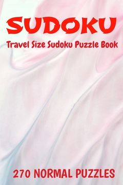 portada Sudoku Travel Size Puzzle Book 270 Puzzles: 6" X 9" Softcover Puzzles To Challenge The Brain Solutions Included (en Inglés)