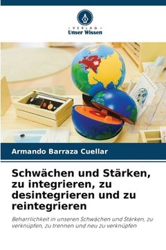 portada Schwächen und Stärken, zu integrieren, zu desintegrieren und zu reintegrieren (in German)