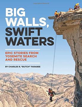 portada Big Walls, Swift Waters: Epic Stories from Yosemite Search and Rescue
