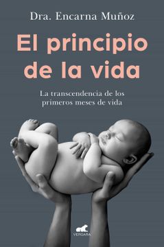portada El Principio de la Vida: La Trascendencia de Los Primeros Meses de Vida / The Be Ginning of Life: The Significance of the Early Months of Life (in Spanish)