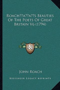 portada roachacentsa -a centss beauties of the poets of great britain v6 (1794) (en Inglés)