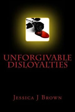 portada Unforgivable Disloyalties (en Inglés)