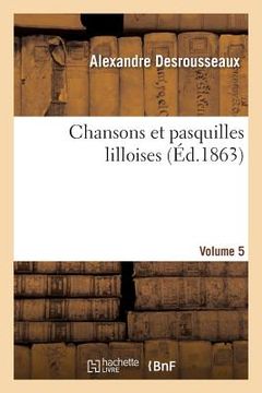 portada Chansons Et Pasquilles Lilloises. Volume 5 (in French)