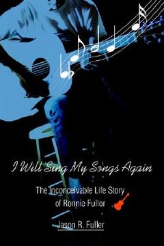 portada i will sing my songs again: the inconceivable life story of ronnie fuller (in English)