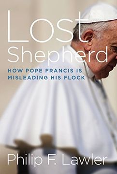 portada Lost Shepherd: How Pope Francis Is Misleading His Flock