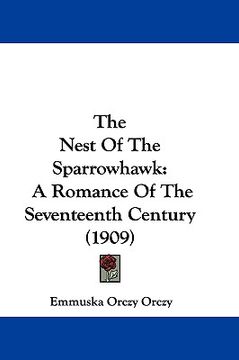 portada the nest of the sparrowhawk: a romance of the seventeenth century (1909) (en Inglés)