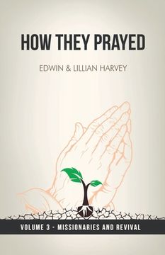 portada How They Prayed Vol 3 Missionaries and Revival (en Inglés)