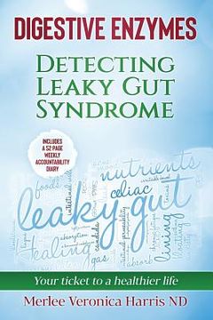 portada Digestive Enzymes: Detecting Leaky Gut Syndrome Your ticket to a healthier life (en Inglés)