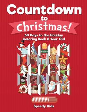 portada Countdown to Christmas! 60 Days to the Holiday Coloring Book 8 Year Old (en Inglés)