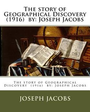 portada The story of Geographical Discovery (1916) by: Joseph Jacobs (en Inglés)