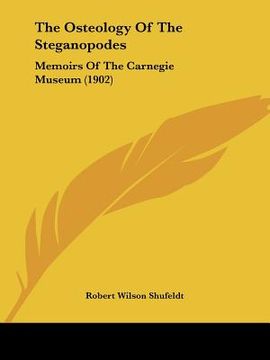 portada the osteology of the steganopodes: memoirs of the carnegie museum (1902) (en Inglés)