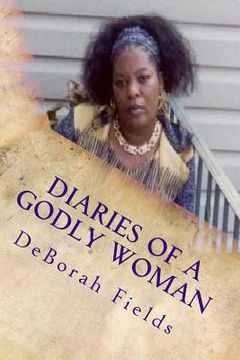 portada Diaries Of A Godly Woman Volume 1: Yes God Speaks! Spiritual Prophecies and Revelation Knowledge (en Inglés)
