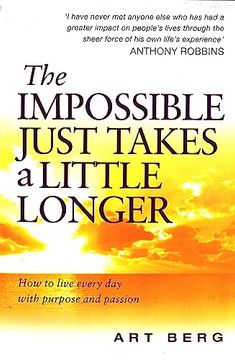 portada The Impossible Just Takes a Little Longer: Living With Purpose and Passion (en Inglés)