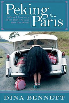portada Peking to Paris: Life and Love on a Short Drive Around Half the World