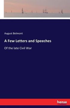 portada A Few Letters and Speeches: Of the late Civil War (en Inglés)