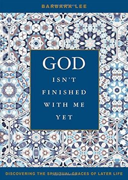 portada God Isn't Finished With me Yet: Discovering the Spiritual Graces of Later Life (in English)