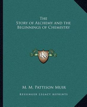 portada the story of alchemy and the beginnings of chemistry (en Inglés)