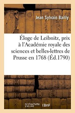 portada Eloge de Leibnitz, Prix A L'Academie Royale Des Sciences Et Belles-Lettres de Prusse En 1768 (Histoire) (French Edition)