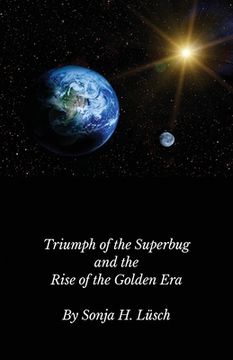 portada Triumph of the Superbug and the Rise of the Golden Era (en Inglés)