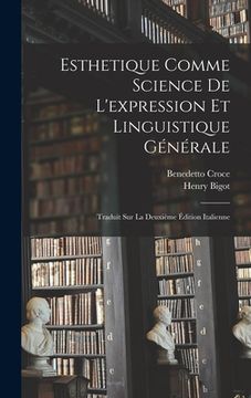 portada Esthetique Comme Science De L'expression Et Linguistique Générale: Traduit Sur La Deuxième Édition Italienne (en Francés)
