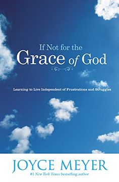 portada If not for the Grace of God: Learning to Live Independent of Frustrations and Struggles (in English)