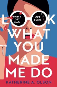 portada Look What You Made Me Do: A deliciously dark, twisty and witty revenge thriller that will kill you with laughter (en Inglés)