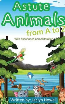 portada Astute Animals from A to Z with Assonance and Alliteration (en Inglés)